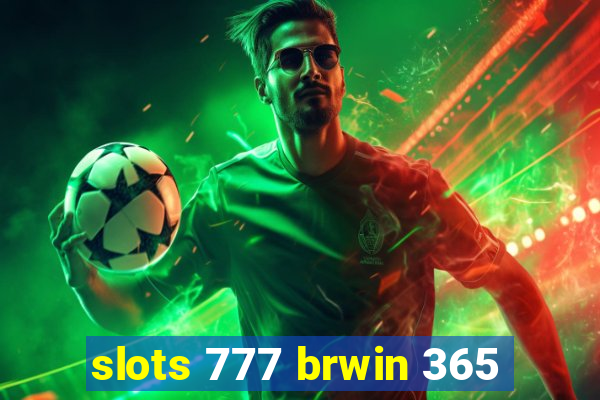 slots 777 brwin 365